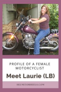 Profile of a Female Motorcyclist Meet Laurie (LB)