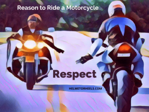 25 Reasons to Ride a Motorcycle - Respect
