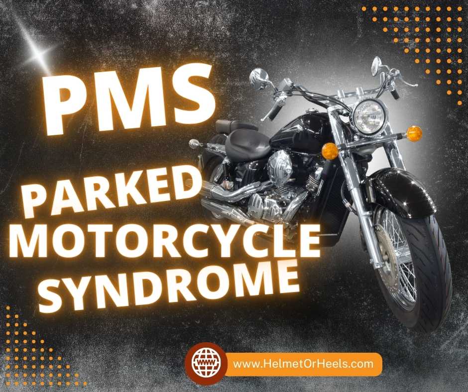 PMS Parked Motorcycle Syndrome - Helmet or Heels
